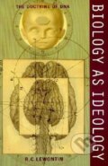 Kniha: Biology as Ideology (Richard C Lewontin). Harper Perennial, 1993 Kniha: Biology as Ideology (Richard C Lewontin). Harper Perennial, 1993