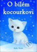 Kniha: O bílém kocourkovi (Holly Webb). Nava, 2018 Kniha: O bílém kocourkovi (Holly Webb). Nava, 2018