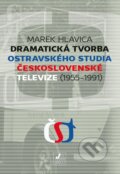 Kniha: Dramatická tvorba ostravského studia Československé televize (1955-1991) (Marek Hlavica). Janáčkova akademie múzických umění v Brně, 2017 Kniha: Dramatická tvorba ostravského studia Československé televize (1955-1991) (Marek Hlavica). Janáčkova akademie múzických umění v Brně, 2017