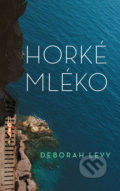 Horké mléko - Deborah Levy, Slovart CZ, 2018