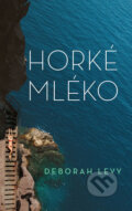 Kniha: Horké mléko (Deborah Levy). Slovart CZ, 2018 Kniha: Horké mléko (Deborah Levy). Slovart CZ, 2018