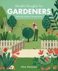 Kniha: Mindful Thoughts for Gardeners (Clea Danaan). Ivy Press, 2018 Kniha: Mindful Thoughts for Gardeners (Clea Danaan). Ivy Press, 2018