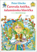 Kniha: Čarovala Anička, šalamúnska hlavička (Peter Glocko). Daxe, 2018 Kniha: Čarovala Anička, šalamúnska hlavička (Peter Glocko). Daxe, 2018