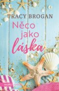 Kniha: Něco jako láska (Tracy Brogan). Motto, 2018 Kniha: Něco jako láska (Tracy Brogan). Motto, 2018