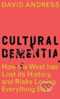 Kniha: Cultural Dementia (David Andress). Head of Zeus, 2018 Kniha: Cultural Dementia (David Andress). Head of Zeus, 2018