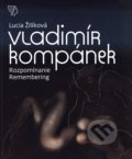 Vladimír Kompánek: Rozpomínanie - Remembering - Lucia Žilíková, Galéria Nedbalka, 2018