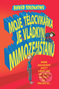 Kniha: Moje tělocvikářka je vládkyní mimozemšťanů (David Solomons). Brio, 2018 Kniha: Moje tělocvikářka je vládkyní mimozemšťanů (David Solomons). Brio, 2018