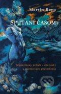 Kniha: Spútaní časom (Martin Řepa), 2018 Kniha: Spútaní časom (Martin Řepa), 2018