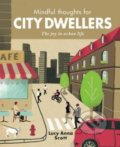 Kniha: Mindful Thoughts for City Dwellers (Lucy Anna Scott). Ivy Press, 2018 Kniha: Mindful Thoughts for City Dwellers (Lucy Anna Scott). Ivy Press, 2018