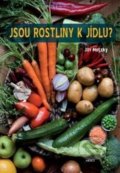 Kniha: Jsou rostliny k jídlu? (Jiří Hotzký). ARSCI, 2018 Kniha: Jsou rostliny k jídlu? (Jiří Hotzký). ARSCI, 2018