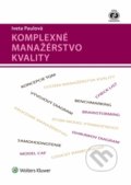 Kniha: Komplexné manažérstvo kvality (Iveta Paulová). Wolters Kluwer, 2018 Kniha: Komplexné manažérstvo kvality (Iveta Paulová). Wolters Kluwer, 2018