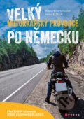 Kniha: Velký motorkářský průvodce po Německu (Heinz E. Studt a Klaus Hinterschuster). CPRESS, 2018 Kniha: Velký motorkářský průvodce po Německu (Heinz E. Studt a Klaus Hinterschuster). CPRESS, 2018