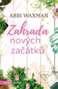 Kniha: Zahrada nových začátků (Abbi Waxman). Motto, 2018 Kniha: Zahrada nových začátků (Abbi Waxman). Motto, 2018
