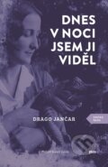 Kniha: Dnes v noci jsem ji viděl (Drago Jančar), 2018 Kniha: Dnes v noci jsem ji viděl (Drago Jančar), 2018