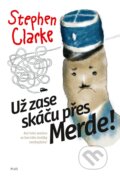 Kniha: Už zase skáču přes Merde (Stephen Clarke), 2018 Kniha: Už zase skáču přes Merde (Stephen Clarke), 2018