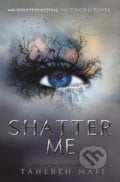 Shatter Me - Tahereh Mafi, Electric Monkey, 2018