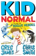 Kniha: Kid Normal and the Rogue Heroes (Chris Smith a Greg James). Bloomsbury, 2018 Kniha: Kid Normal and the Rogue Heroes (Chris Smith a Greg James). Bloomsbury, 2018