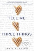 Kniha: Tell Me Three Things (Julie Buxbaum). Ember, 2017 Kniha: Tell Me Three Things (Julie Buxbaum). Ember, 2017