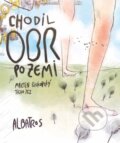 Kniha: Chodil obr po zemi (Martin Šinkovský). Albatros CZ, 2018 Kniha: Chodil obr po zemi (Martin Šinkovský). Albatros CZ, 2018