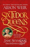Kniha: Jane Seymour: The Haunted Queen (Alison Weir). Headline Book, 2018 Kniha: Jane Seymour: The Haunted Queen (Alison Weir). Headline Book, 2018