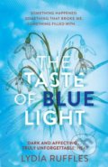 The Taste of Blue Light - Lydia Ruffles, Hodder and Stoughton, 2018