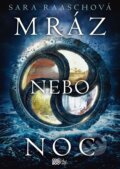 Kniha: Mráz nebo noc (Sara Raasch). CooBoo CZ, 2018 Kniha: Mráz nebo noc (Sara Raasch). CooBoo CZ, 2018