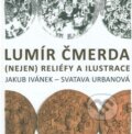 Kniha: Lumír Čmerda (Jakub Ivánek a Svatava Urbanová). Ostravská univerzita, 2017 Kniha: Lumír Čmerda (Jakub Ivánek a Svatava Urbanová). Ostravská univerzita, 2017