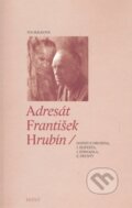 Kniha: Adresát František Hrubín (Iva Málková). Ostravská univerzita, 2010 Kniha: Adresát František Hrubín (Iva Málková). Ostravská univerzita, 2010
