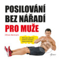 Kniha: Posilování bez nářadí pro muže (Oliver Bertram). Esence, 2018 Kniha: Posilování bez nářadí pro muže (Oliver Bertram). Esence, 2018
