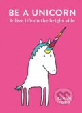 Kniha: Be a Unicorn (Sarah Ford). Octopus Publishing Group, 2018 Kniha: Be a Unicorn (Sarah Ford). Octopus Publishing Group, 2018