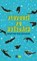Kniha: Plovoucí po hvězdách (Martina Doležalová). CooBoo CZ, 2019 Kniha: Plovoucí po hvězdách (Martina Doležalová). CooBoo CZ, 2019
