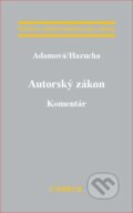 Kniha: Autorský zákon. Komentár (Branislav Hazucha a Zuzana Adamová). C. H. Beck SK, 2018 Kniha: Autorský zákon. Komentár (Branislav Hazucha a Zuzana Adamová). C. H. Beck SK, 2018