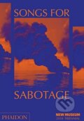 Kniha: Songs for Sabotage (Gary Carrion-Murayari a Alex Gartenfeld). Phaidon, 2018 Kniha: Songs for Sabotage (Gary Carrion-Murayari a Alex Gartenfeld). Phaidon, 2018