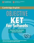 Kniha: Objective KET for Schools: Practice Test Booklet without answers (Annette Capel). Cambridge University Press, 2009 Kniha: Objective KET for Schools: Practice Test Booklet without answers (Annette Capel). Cambridge University Press, 2009