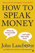 Kniha: How to Speak Money (John Lanchester). Faber and Faber, 2015 Kniha: How to Speak Money (John Lanchester). Faber and Faber, 2015