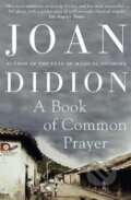 Kniha: A Book of Common Prayer (Joan Didionová). HarperCollins Publishers, 2011 Kniha: A Book of Common Prayer (Joan Didionová). HarperCollins Publishers, 2011