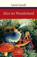 Kniha: Alice im Wunderland (Lewis Carroll a Lewis Carroll(nepoužívat)). Anaconda, 2009 Kniha: Alice im Wunderland (Lewis Carroll a Lewis Carroll(nepoužívat)). Anaconda, 2009