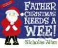 Kniha: Father Christmas Needs a Wee (Nicholas Allan). Penguin Random House Childrens UK, 2010 Kniha: Father Christmas Needs a Wee (Nicholas Allan). Penguin Random House Childrens UK, 2010
