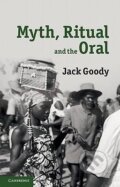 Kniha: Myth, Ritual and the Oral (Jack Goody). Cambridge University Press, 2010 Kniha: Myth, Ritual and the Oral (Jack Goody). Cambridge University Press, 2010