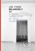 Kniha: Melancholy II (Jon Fosse). Dalkey Archive Press, 2015 Kniha: Melancholy II (Jon Fosse). Dalkey Archive Press, 2015