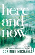 Kniha: Here and Now (Corinne Michaels). Sourcebooks, 2025 Kniha: Here and Now (Corinne Michaels). Sourcebooks, 2025