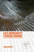 Kniha: Late Modernity and Social Change (Brian Heaphy). Routledge, 2007 Kniha: Late Modernity and Social Change (Brian Heaphy). Routledge, 2007