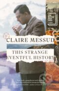 Kniha: This Strange Eventful History (Claire Messud). Little, Brown Book Group, 2025 Kniha: This Strange Eventful History (Claire Messud). Little, Brown Book Group, 2025