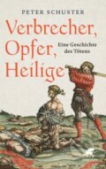 Kniha: Verbrecher, Opfer, Heilige (Peter Schuster). Klett-Cotta, 2015 Kniha: Verbrecher, Opfer, Heilige (Peter Schuster). Klett-Cotta, 2015