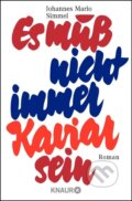 Kniha: Es muß nicht immer Kaviar sein (Johannes Mario Simmel). Knaur Taschenbuch Verlag, 1983 Kniha: Es muß nicht immer Kaviar sein (Johannes Mario Simmel). Knaur Taschenbuch Verlag, 1983