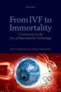 Kniha: From IVF to Immortality (Ruth Deech). , 2008 Kniha: From IVF to Immortality (Ruth Deech). , 2008