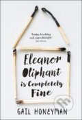 Kniha: Eleanor Oliphant is Completely Fine (Gail Honeyman). HarperCollins, 2017 Kniha: Eleanor Oliphant is Completely Fine (Gail Honeyman). HarperCollins, 2017