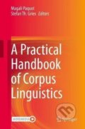 Kniha: A Practical Handbook of Corpus Linguistics (Magali Paquot). Springer Nature Switzerland, 2021 Kniha: A Practical Handbook of Corpus Linguistics (Magali Paquot). Springer Nature Switzerland, 2021