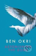 Kniha: Astonishing the Gods (Ben Okri). Bloomsbury, 2015 Kniha: Astonishing the Gods (Ben Okri). Bloomsbury, 2015