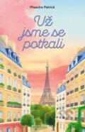 Kniha: Už jsme se potkali (Phaedra Patrick). Mystery Press, 2025 Kniha: Už jsme se potkali (Phaedra Patrick). Mystery Press, 2025